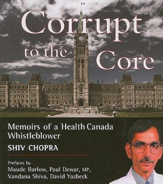 Corrupt to the Core - Memoirs of a Health Canada Whistleblower