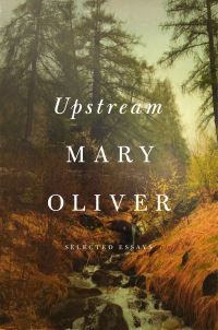 "Upstream Selected Essays" av Mary Oliver