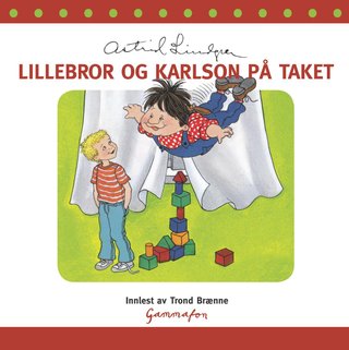 "Lillebror og Karlson på taket" av Astrid Lindgren
