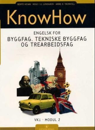 "KnowHow - engelsk for byggfag, tekniske byggfag og trearbeidsfag : VK1, modul 2" av Bente Heian