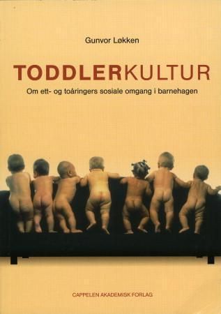 "Toddlerkultur om ett- og toåringers sosiale omgang i barnehagen" av Gunvor Løkken
