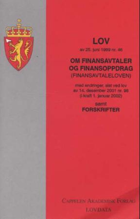 "Lov om finansavtaler og finansoppdrag (finansavtaleloven) av 25.juni 1999, nr. 46 - med endringer, sist ved lov av 25. juni 2004 nr. 51 (i kraft 1. januar 2005) : samt forskrifter" av Norge