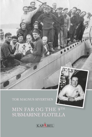 "Min far og the 9th Submarine Flotilla" av Tor Magnus Sivertsen