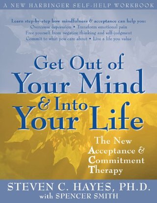 "Get Out of Your Mind and Into Your Life The New Acceptance and Commitment Therapy (A New Harbinger Self-Help Workbook)" av Steven C. Hayes