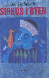 "Sirkus i byen - en småbykrønike" av Tor Halstvedt