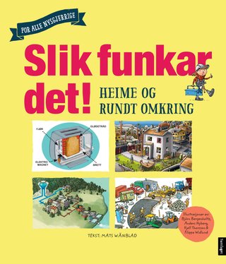 Slik funkar det! - heime og rundt omkring : for alle nysgjerrige