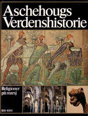 "Aschehougs verdenshistorie. Bd. 4 religioner på marsj. 500-1000" av Erik Gunnes