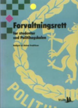 "Forvaltningsrett - for studenter ved Politihøgskolen" av Steinar Fredriksen