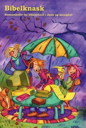 "Bibelknask - ressurshefte for bibelarbeid i skole og menighet" av Karin Holt