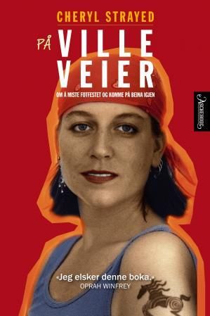 "På ville veier - om å miste fotfestet og komme på beina igjen" av Cheryl Strayed