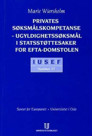 "Privates søksmålskompetanse - ugyldighetssøksmål i statsstøttesaker for EFTA-domstolen" av Marie Wiersholm