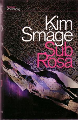 "Sub Rosa" av Kim Småge