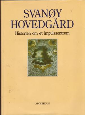 Svanøy Hovedgård - historien om et impulssentrum