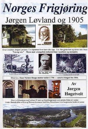 "Norges frigjøring Jørgen Løvland og 1905" av Jørgen Høgetveit