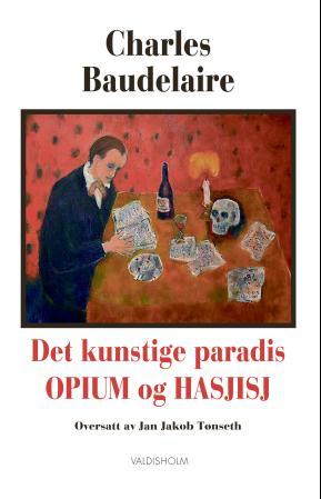 Det kunstige paradis - opium og hasjisj