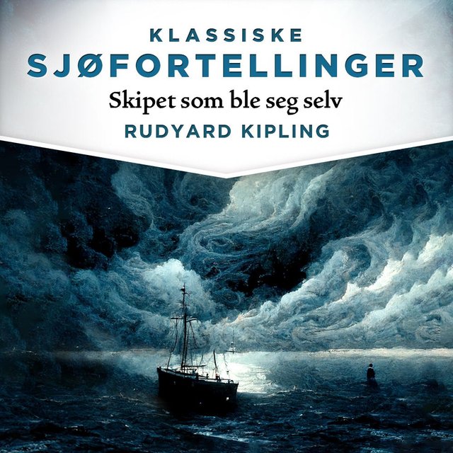 "Skipet som ble seg selv" av Rudyard Kipling