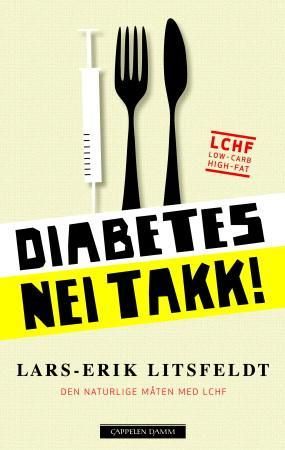 "Diabetes - nei takk! den naturlige måten med LCHF" av Lars-Erik Litsfeldt