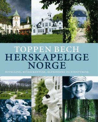Herskapelige Norge - hotellene, restaurantene, eventyrene og klenodiene