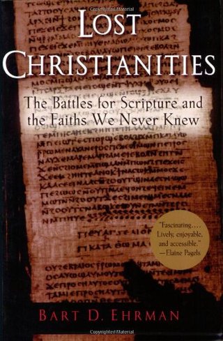 "Lost Christianities The Battles for Scripture and the Faiths We Never Knew" av Bart D. Ehrman