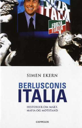 "Berlusconis Italia - historier om makt, mafia og motstand" av Simen Ekern