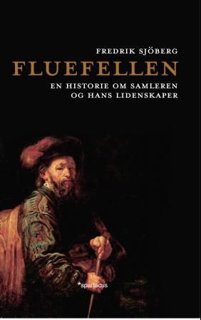 "Fluefellen - en historie om samleren og hans lidenskaper" av Fredrik Sjöberg