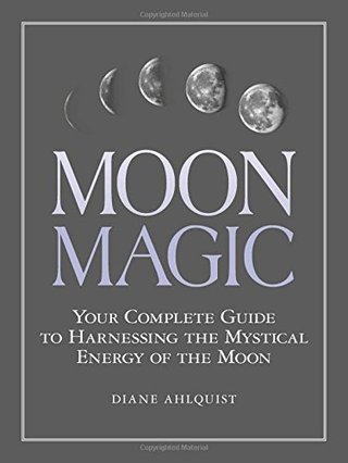 "Moon Magic Your Complete Guide to Harnessing the Mystical Energy of the Moon" av Diane Ahlquist
