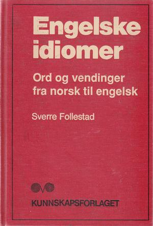 "Engelske idiomer engelske ord og vendinger" av Sverre Follestad