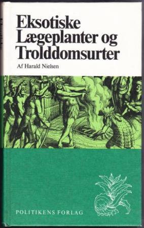 "Eksotiske Lægeplanter og Trolddomsurter" av Harald Nielsen
