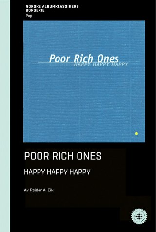 "Poor Rich Ones Happy Happy Happy" av Reidar A. Eik