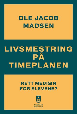 Livsmestring på timeplanen - rett medisin for elevene?