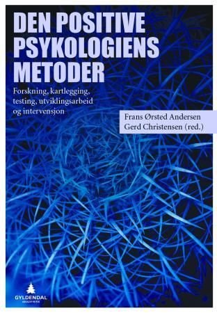 Den positive psykologiens metoder - forskning, kartlegging, testing, utviklingsarbeid og intervensjon