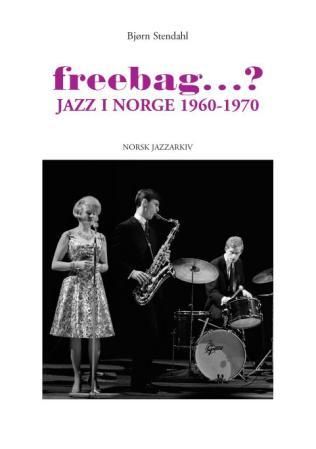 Freebag? - jazz i Norge 1960-1970