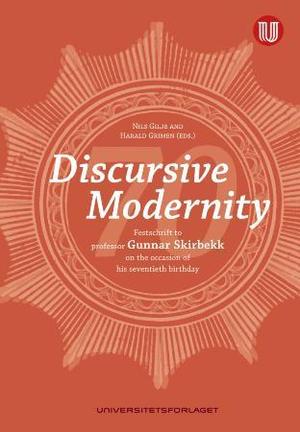 "Discursive modernity - Festschrift to Professor Gunnar Skirbekk on the occasion of his seventieth birthday" av Nils Gilje