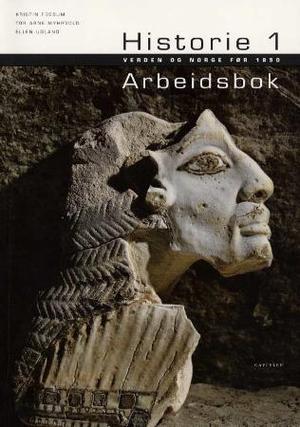 "Historie 1 - arbeidsbok : verden og Norge før 1850" av Kristin Fossum