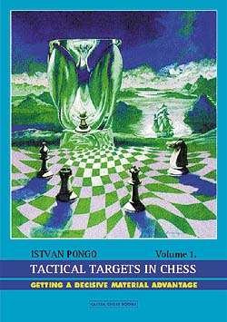 "Tactical Targets in Chess, Volume 1 Getting a Decisive Material Advantage (New Release)" av Istvan Pongo
