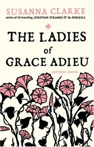 The Ladies of Grace Adieu - and Other Stories