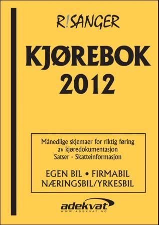 Kjørebok 2012 - egen bil, firmabil, næringsbil/yrkesbil : månedlige skjemaer for riktig føring av kjøredokumentasjon : satser - skatteinformasjon