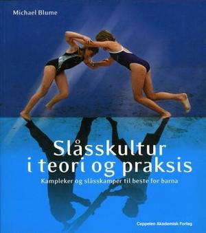 "Slåsskultur i teori og praksis - kampleker og slåsskamper til barnas beste" av Michael Blume