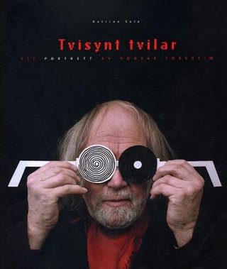 Tvisynt tvilar - eit portrett av Oddvar Torsheim