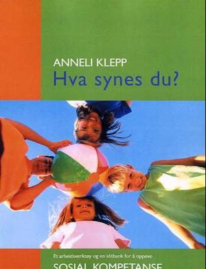 "Hva synes du? - et arbeidsverktøy og en idébank for å oppøve sosial kompetanse : 1.-7. trinn" av Anneli Klepp