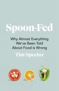 "Spoon-fed why almost everything we've been told about food is wrong" av T. D. Spector