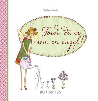 Fordi du er som en engel!