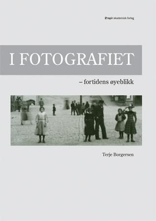 "I fotografiet fortidens øyeblikk" av Terje Borgersen