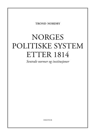 Norges politiske system etter 1814 - sentrale normer og institusjoner - kompendium
