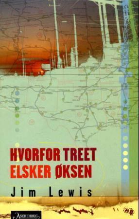 "Hvorfor treet elsker øksen" av Jim Lewis