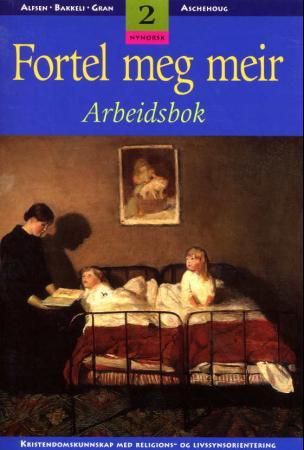 Fortel meg meir 2 - arbeidsbok : kristendomskunnskap med religions- og livssynsorientering