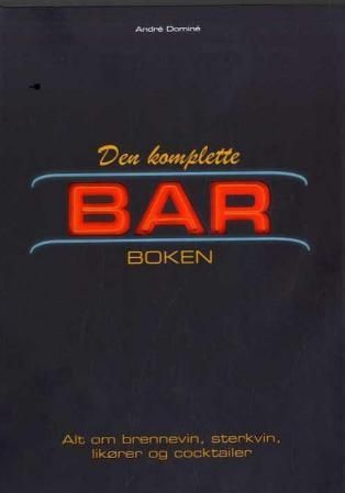 Den komplette barboken - alt om brennevin, sterkvin, likører og cocktailer