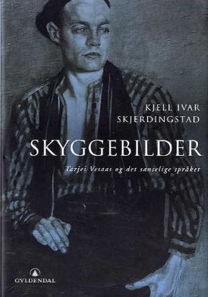 "Skyggebilder - Tarjei Vesaas og det sanselige språket" av Kjell Ivar Skjerdingstad