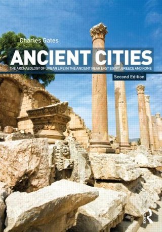 "Ancient Cities The Archaeology of Urban Life in the Ancient Near East and Egypt, Greece and Rome" av Charles Gates