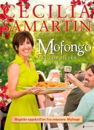 "Mofongo - mat for sjelen : magiske oppskrifter fra romanen Mofongo" av Cecilia Samartin